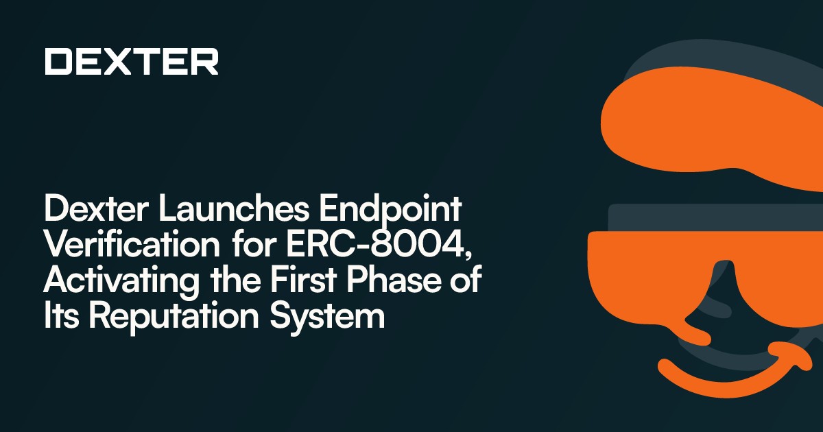 Dexter Launches Endpoint Verification for ERC-8004, Activating the ...